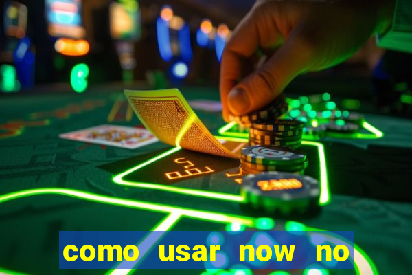 como usar now no big win